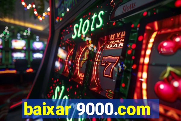 baixar 9000.com
